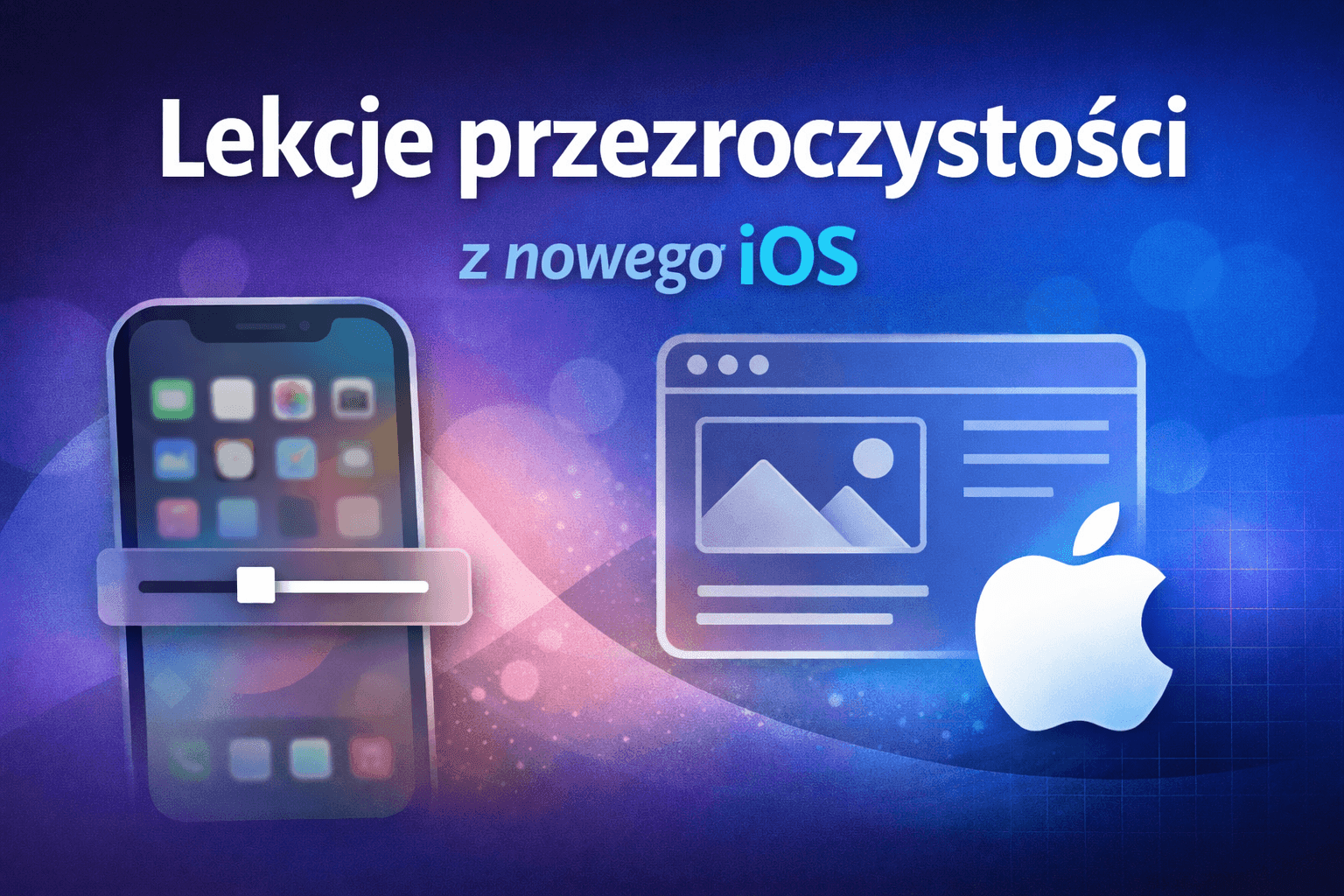 Czego projektanci stron mogą nauczyć się z przezroczystości w nowym iOS?